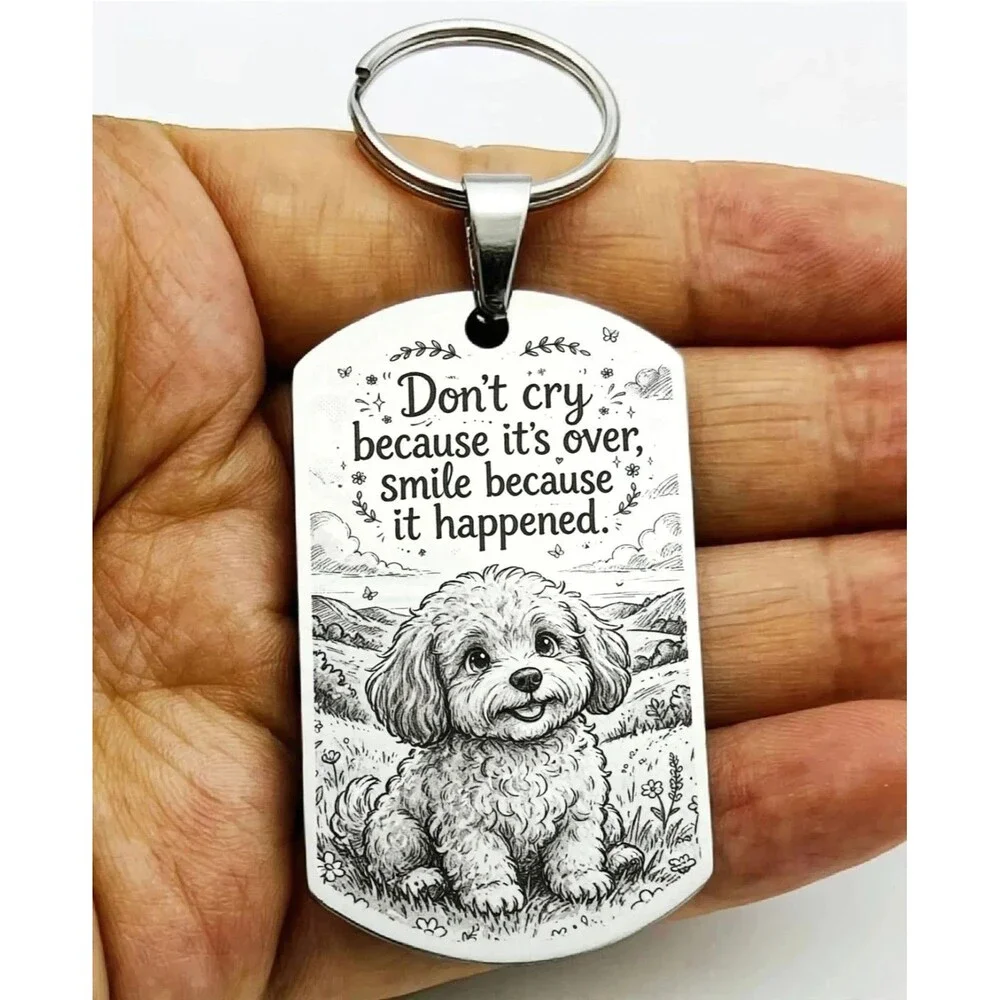 Don't Cry Smile Cause It Happened Stainless Keychain Life Dog Pet Animal Laugh